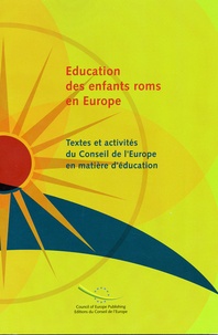  Conseil de l'Europe - Education des enfants roms en Europe: textes et activités du Conseil de l'Europe en matière d'éducation.