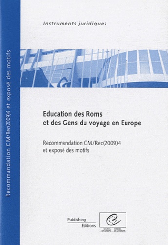 Conseil de l'Europe - Education des Roms et des gens du voyage en Europe - Recommandation CM/Rec 2009(4) adoptée par le Comité des Ministres du Conseil de l'Europe le 17 juin 2009 et exposé des motifs.