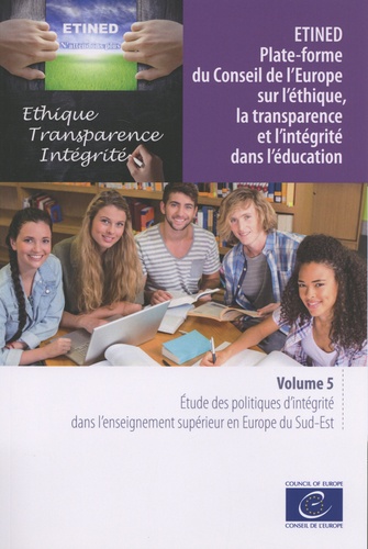 ETINED Plate-forme du Conseil de l'Europe sur l'éthique, la transparence et l'intégrité dans l'éducation. Volume 5, Etude des politiques d'intégrité dans l'enseignement supérieur en Europe du Sud-Est