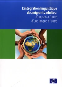 L'intégration linguistique des migrants adultes : d'un pays à l'autre, d'une langue à l'autre