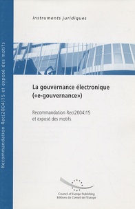  Conseil de l'Europe - La gouvernance électronique ("e-gouvernance") - Recommandation Rec(2004)15 adoptée par le Comité des Ministres du Conseil de l'Europe le 15 décembre 2004 et exposé des motifs.