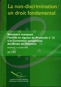  Conseil de l'Europe - La non-discrimination : un droit fondamental - Actes du séminaire marquant l'entrée en vigueur du Protocole N° 12 à la Convention européenne des Droits de l'Homme, Strasbourg, octobre 2005.