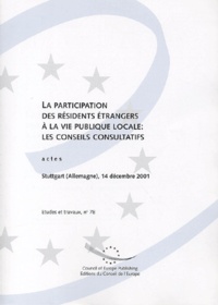  Conseil de l'Europe - La participation des résidents étrangers à la vie publique locale : les conseils consultatifs - Actes de Stuttgart (Allemagne), 14 décembre 2001.