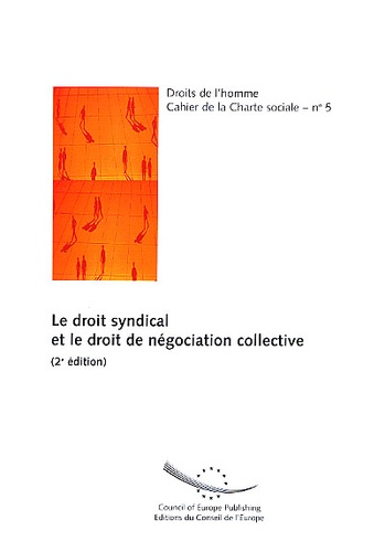  Conseil de l'Europe - Le droit syndical et le droit de négociation collective. - 2ème édition.