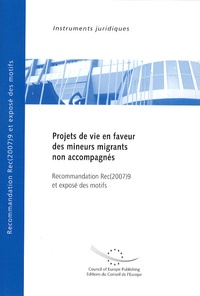 Projets de vie en faveur des mineurs migrants non accompagnés - Recommandation Rec(2007)9 et exposé des motifs.pdf