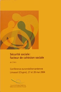  Conseil de l'Europe - Sécurité sociale : Facteur de cohésion sociale - Conférence euro-méditerranéenne, Limassol, 27 et 28 mai 2004.