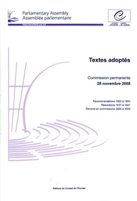  Conseil de l'Europe - Textes adoptés - Commission permanente 28 novembre 2008/ Recommandations 1850 à 1853, Résolutions 1637 à 1641, Renvois en commissions.