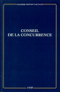  Conseil de la Concurrence - Douzieme Rapport D'Activite. Tomes 1 Et 2, Annee 1998.