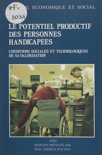 Le Potentiel productif des personnes handicapées : conditions sociales et technologiques de sa valorisation. Séances des 9 et 10 juin 1992