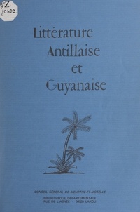  Conseil général de Meurthe-et- et Edouard Glissant - Littérature antillaise et guyanaise.