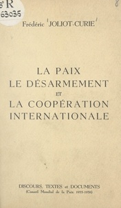  Conseil Mondial de la Paix et Frédéric Joliot-Curie - La paix, le désarmement et la coopération internationale - Discours, textes et documents du Conseil Mondial de la Paix (1955-1958).
