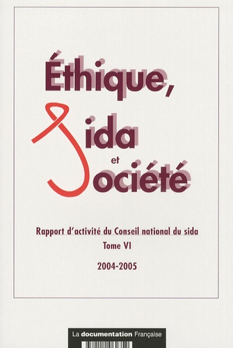  Conseil national du sida - Ethique, sida et société - Rapport d'activité du Conseil national du sida Tome 6.