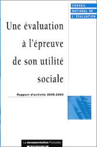  Conseil National Evaluation - Une évaluation à l'épreuve de son utilité sociale - Rapport d'activité 2000-2002.