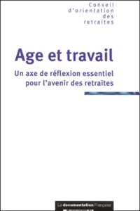 Age Et Travail. Un Axe De Reflexion Essentiel Pour L'Avenir Des Retraites