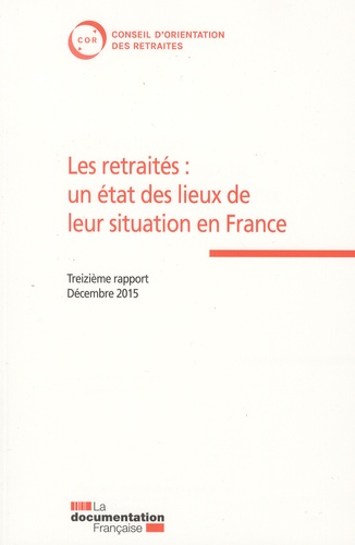  Conseil orientation retraites - Les retraites : un état des lieux de leur situation en France - Treizième rapport du COR - Décembre 2015.