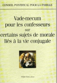 Vade-mecum pour les confesseurs sur certains sujets de morale liés à la vie conjugale