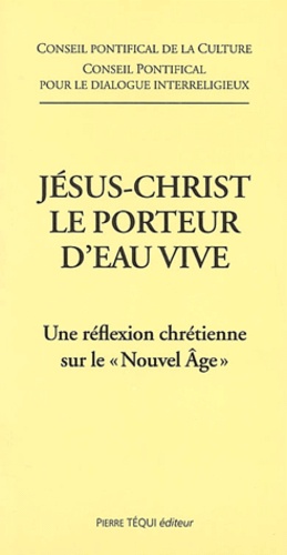  Conseil Pontifical - Jesus-Christ, Le Porteur D'Eau Vive. Une Reflexion Chretienne Sur Le "Nouvel Age".