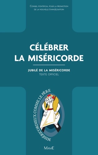 Célébrer la Miséricorde. Jubilé de la Miséricorde - Texte officiel