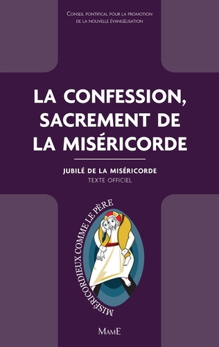 La confession, sacrement de la Miséricorde. Jubilé de la Miséricorde - Texte officiel