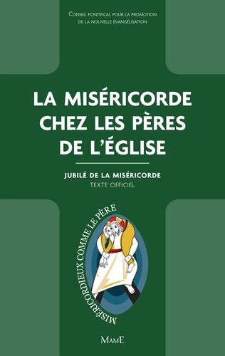 La Miséricorde chez les Pères de l'Église. Jubilé de la Miséricorde - Texte officiel
