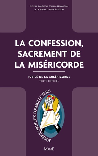 La Confession, sacrement de la Miséricorde. Jubilé de la Miséricorde, texte officiel