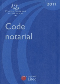  Conseil supérieur du notariat - Code notarial 2011.