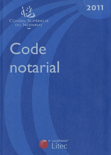  Conseil supérieur du notariat - Code notarial 2011.