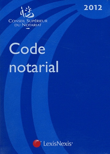  Conseil supérieur du notariat et  Caisse des Dépôts - Code notarial.