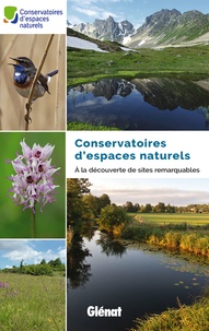  Conservatoires d'espaces - Conservatoires d'espaces naturels - A la découverte de sites remarquables.