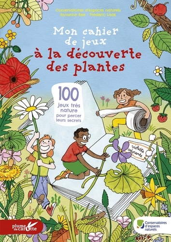 Mon cahier de jeux à la découverte des plantes. 100 jeux très nature pour percer leurs secrets