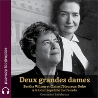 Constance Backhouse et Marjolaine Lemieux - Deux grandes dames - Bertha Wilson et Claire L’Heureux-Dubé à la Cour suprême du Canada.