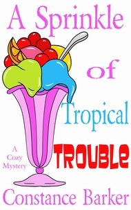  Constance Barker - A Sprinkle of Tropical Trouble - Caesar's Creek Cozy Mystery Series, #9.