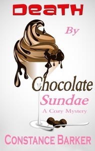  Constance Barker - Death by Chocolate Sundae - Caesar's Creek Cozy Mystery Series, #2.