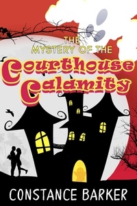  Constance Barker - The Mystery of the Courthouse Calamity - Eden Patterson Ghost Hunter Series, #1.