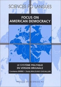 Constance Borde et Sheila Malovany-Chevallier - Focus On American Democracy. Le Systeme Politique En Version Originale.