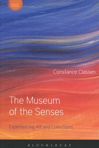 Constance Classen - The Museum of the Senses - Experiencing Art and Collections.
