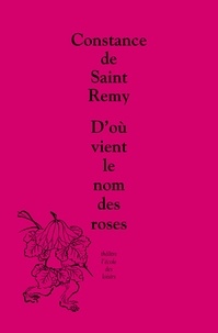 Constance de Saint Remy - D'où vient le nom des roses.