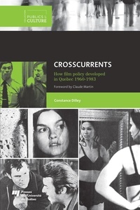 Constance Dilley - Crosscurrents - How film policy developed in Quebec 1960-1983.