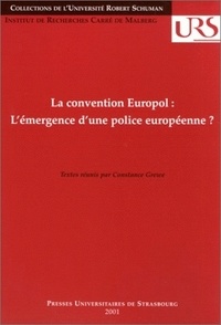 Constance Grewe - La Convention Europol : L'Emergence D'Une Police Europeenne ? Colloque, Strasbourg, 6 Octobre 2000.
