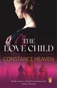 Constance Heaven - The Love Child - a sweeping historical novel set in Russia and England in the 1870s.