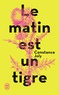 Constance Joly - Le matin est un tigre.