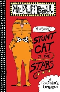 Constance Lombardo - Mr. Puffball: Stunt Cat to the Stars.