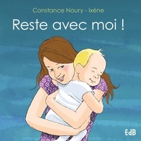 Constance Noury et  Ixène - Reste avec moi !.
