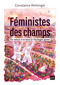 Constance Rimlinger - Féministes des champs - Du retour à la terre à l'écologie queer.