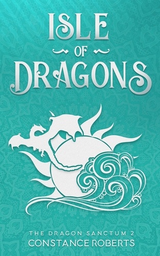 Constance Roberts - Isle of Dragons - The Dragon Sanctum, #2.