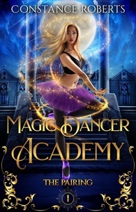  Constance Roberts - Magic Dancer Academy: The Pairing - Magic Dancer Academy.