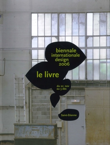Biennale internationale Design 2006 Saint-Etienne. Du 22 novembre au 3 décembre, édition bilingue français-anglais