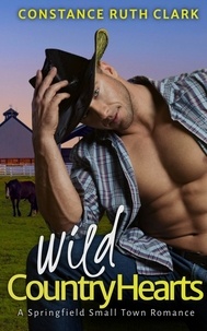  Constance Ruth Clark - Wild Country Heart - Springfield Small Town Romance, #1.