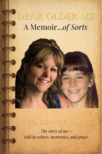 Dear Older Me A Memoir of Sorts
