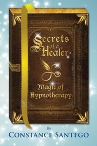  Constance Santego - Secret of a Healer - Magic of Hypnotherapy - Secrets of a Healer, #7.